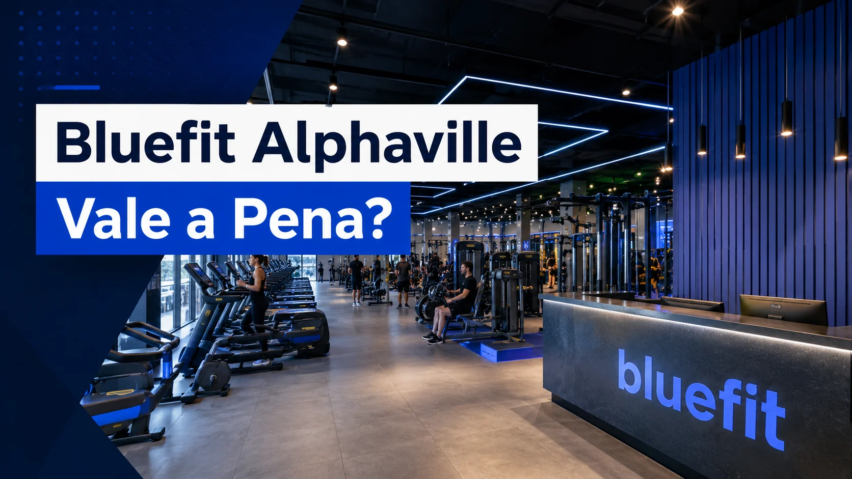 Bluefit Alphaville vale a pena? Estrutura, custo-benefício, preço e lotação da unidade