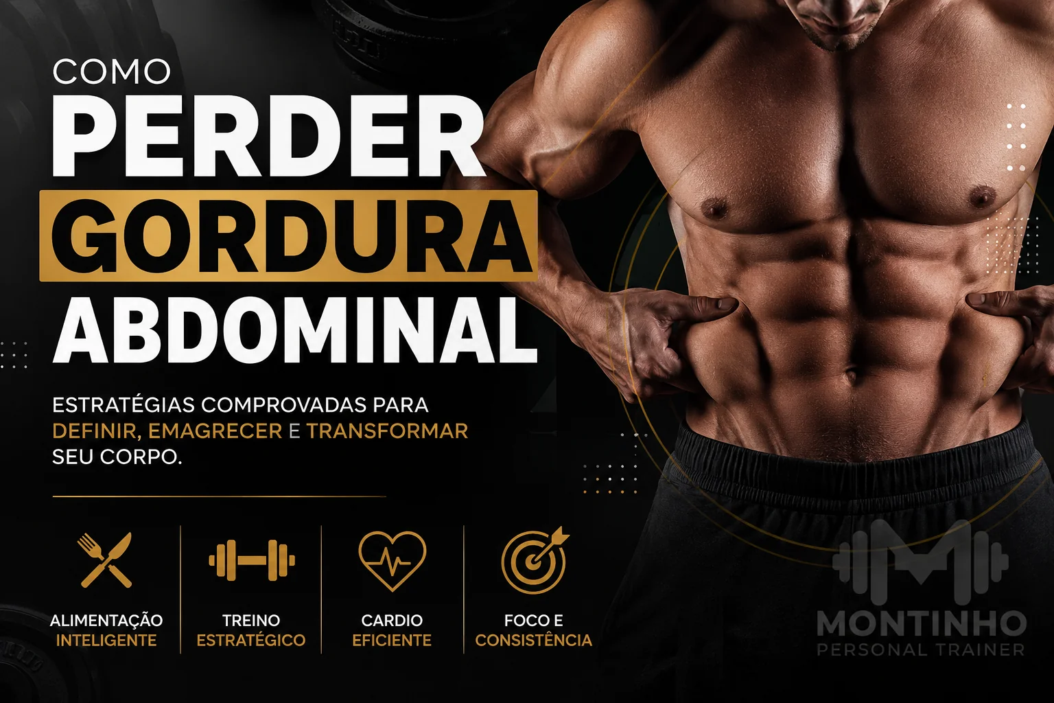 Como perder gordura abdominal com estratégias comprovadas: alimentação inteligente, treino estratégico, cardio eficiente e foco e consistência