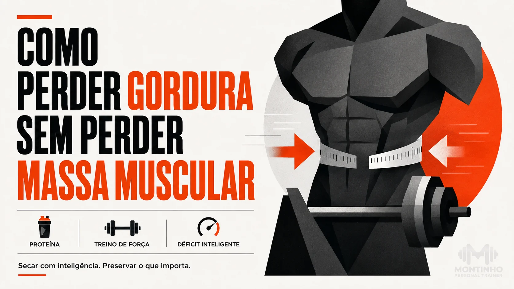 Como perder gordura sem perder massa muscular: déficit moderado, proteína alta, treino de força e sono — recomposição corporal na prática