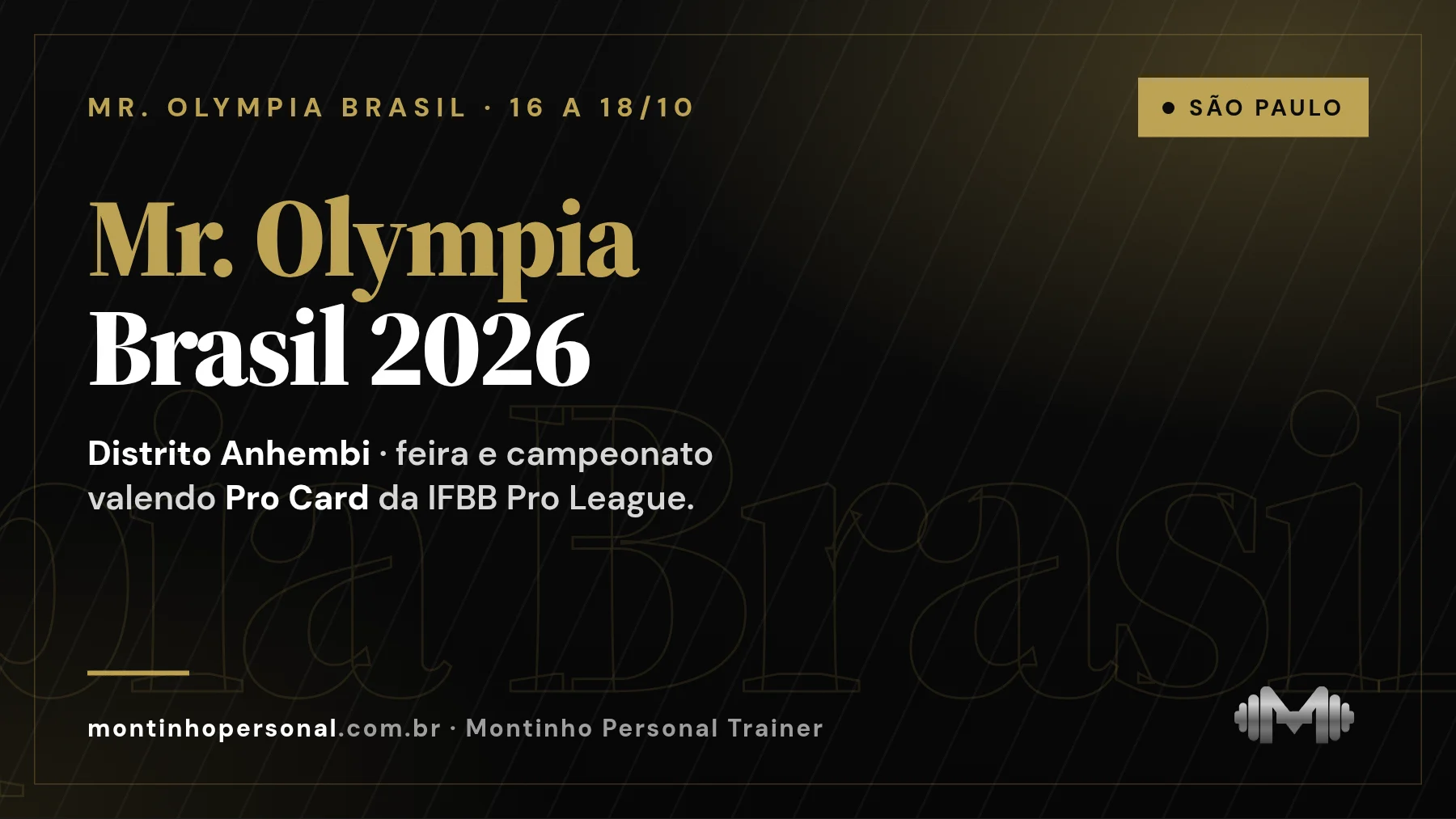 Capa: Mr. Olympia Brasil 2026 — 16 a 18 de outubro no Distrito Anhembi, São Paulo